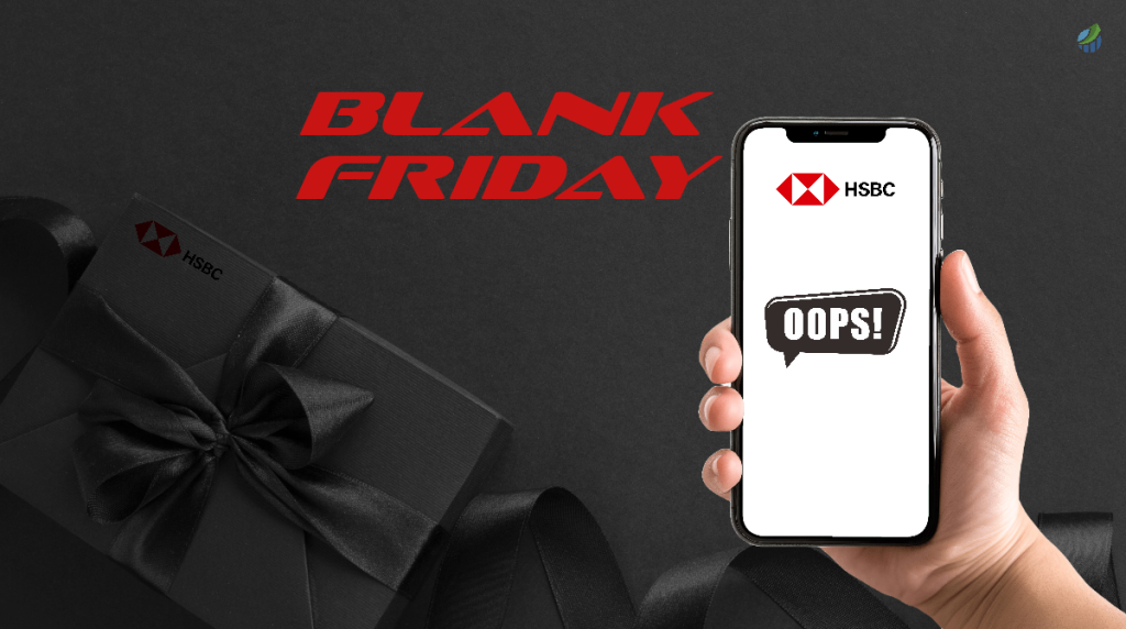 Blank Friday: The HSBC App Outage Brings Frustration for Customers Blank Friday HSBC